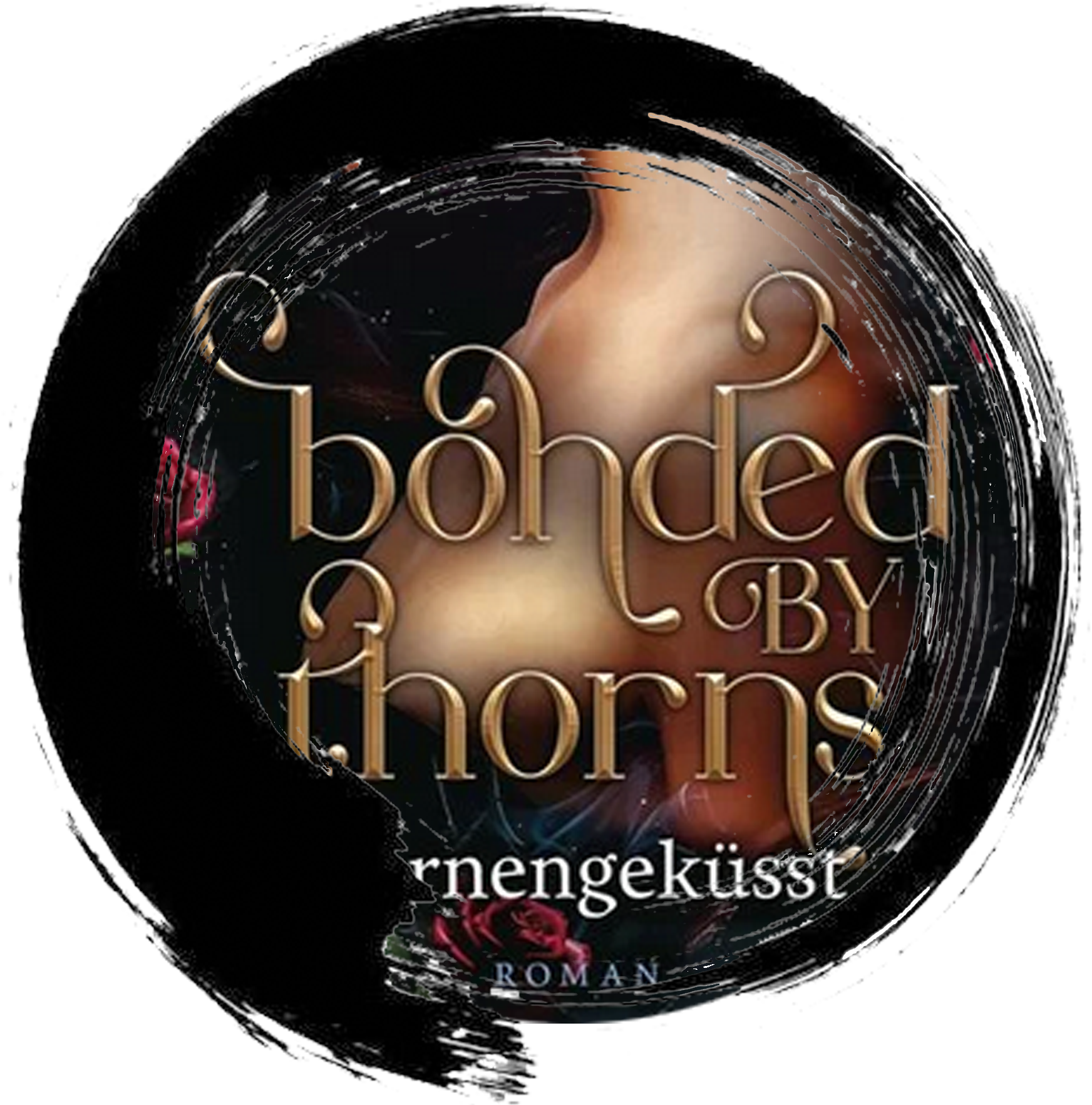 Bonded by Thorns – Dornengeküsst