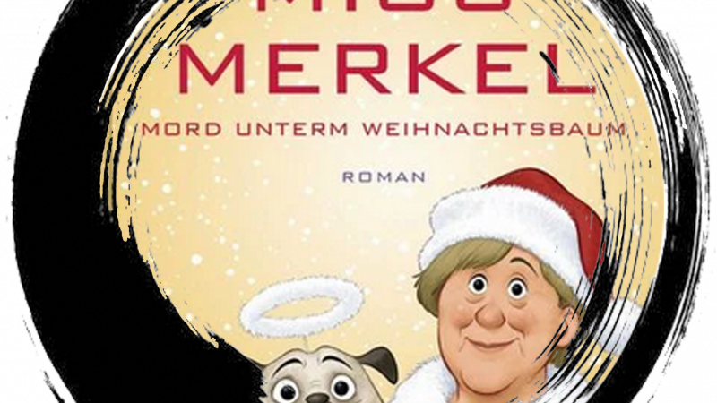 Miss Merkel: Mord unterm Weihnachtsbaum