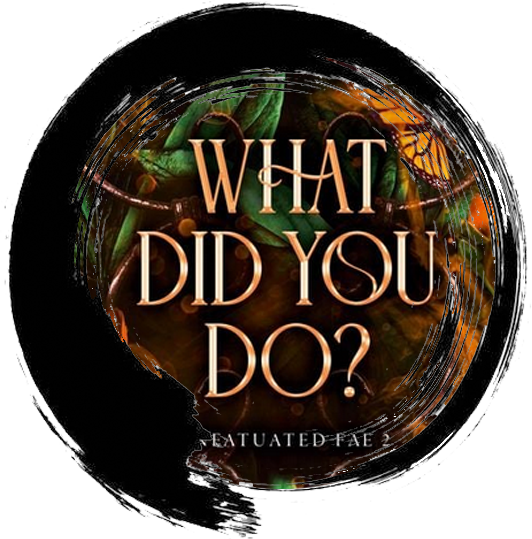 Infatuated Fae #2 – What did you do?